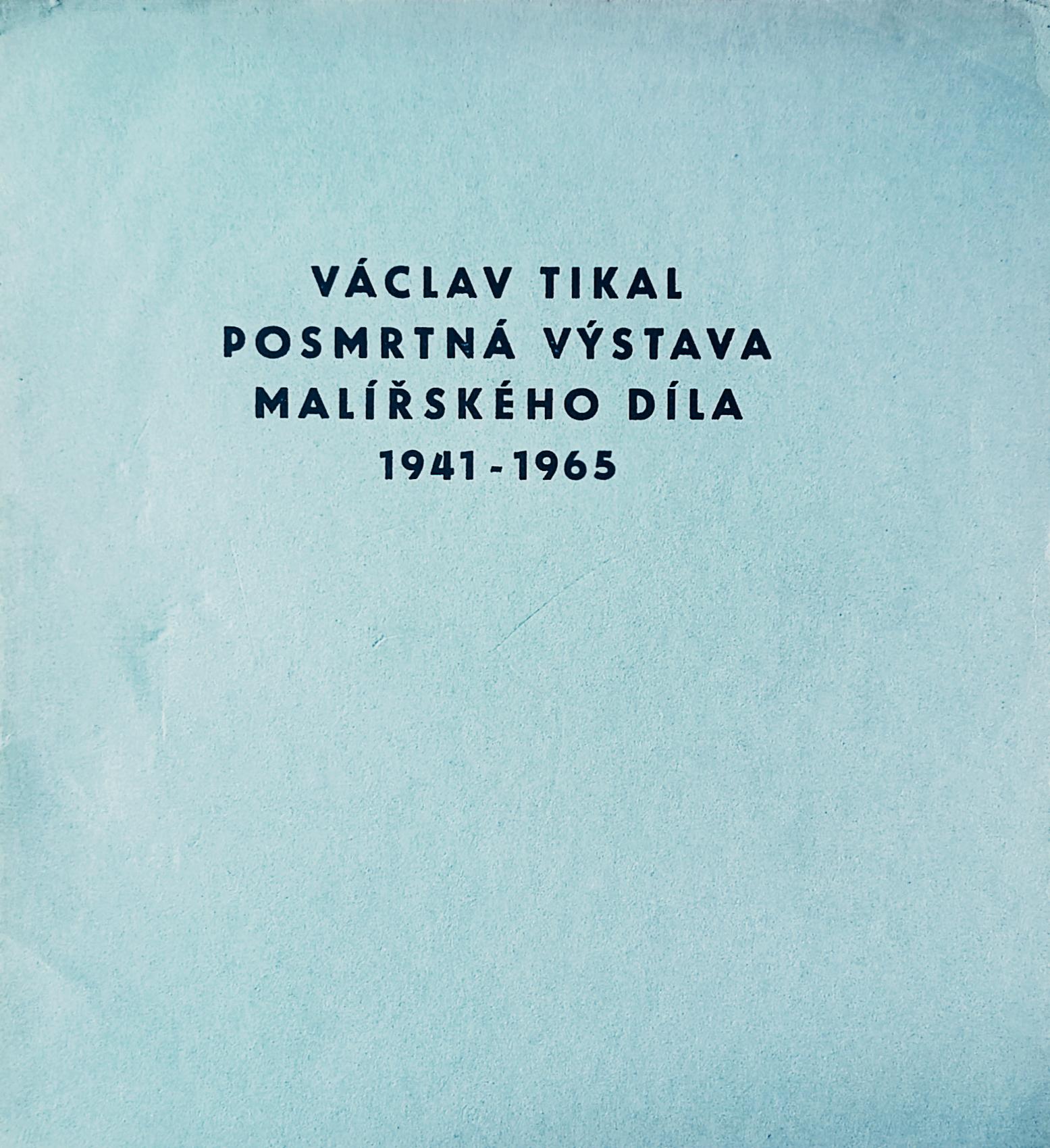 Václav Tikal – Posmrtná výstava malířského díla 1941-1965