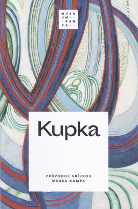 Kupka – Průvodce sbírkou Musea Kampa