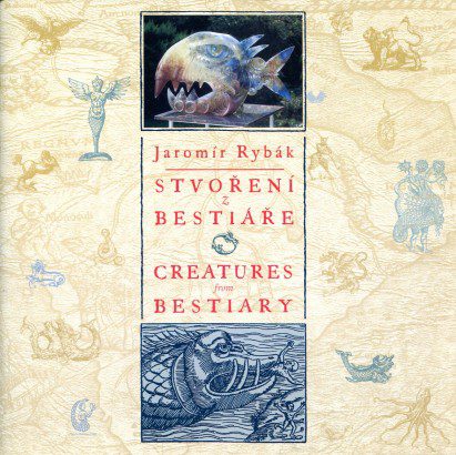Jaromír Rybák – Stvoření z bestiáře / Creatures from Bestiary