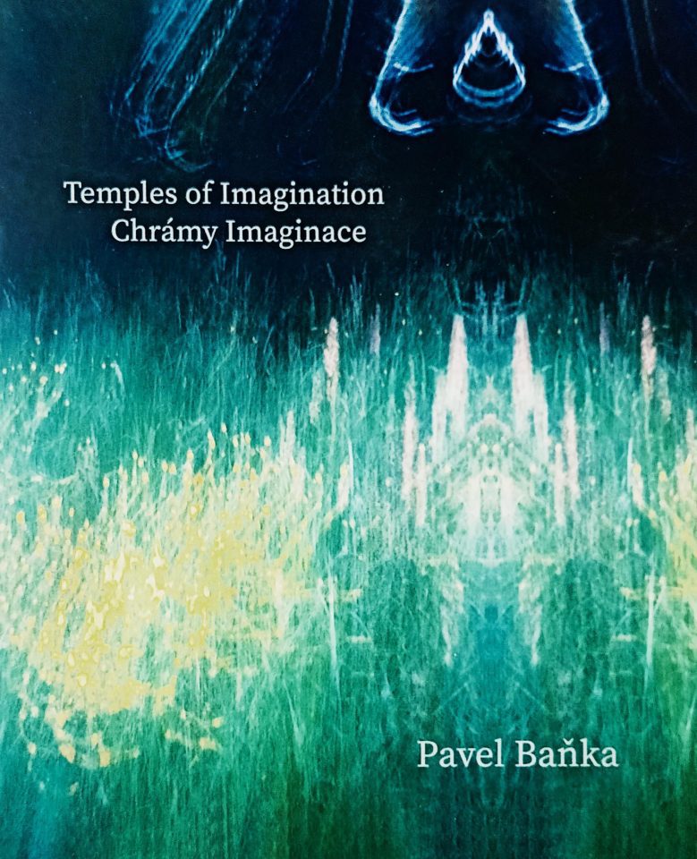 Pavel Baňka – Chrámy Imaginace / Temples of Imagination