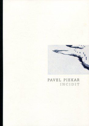 Pavel Piekar – Incidit