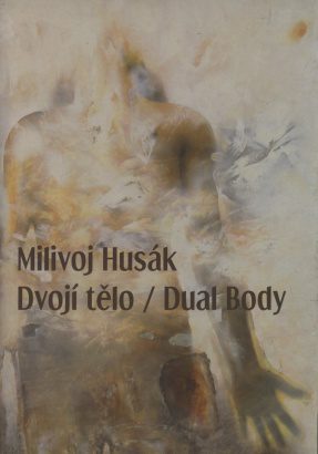 Milivoj Husák – Dvojí tělo / Dual Body