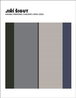 Jiří Šigut – Malba / Painting / Malerei 2010–2022