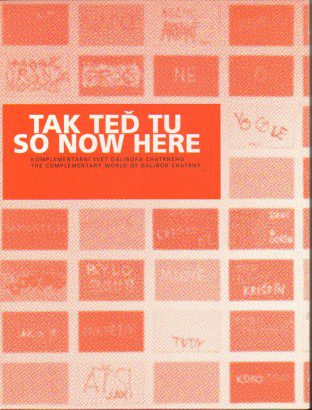 Tak teď tu / So Now Here