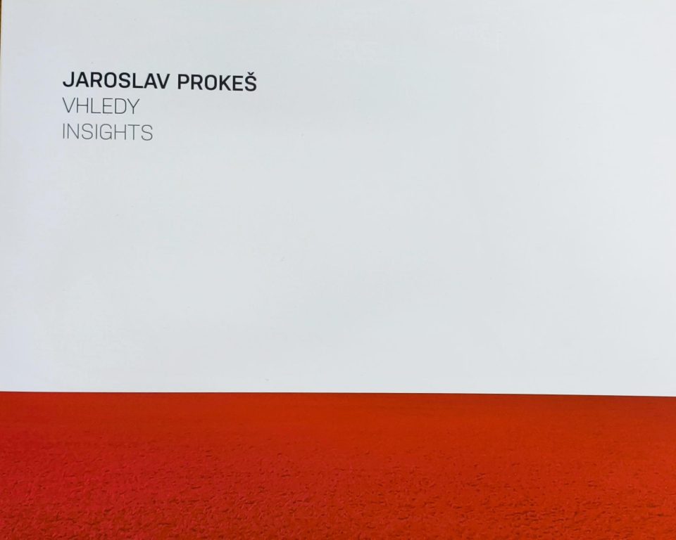 Jaroslav Prokeš – Vhledy / Insights