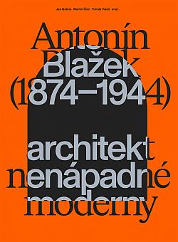 Antonín Blažek (1874-1944) – Architekt nenápadné moderny
