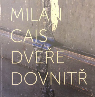 Milan Cais – Dveře dovnitř / Door In