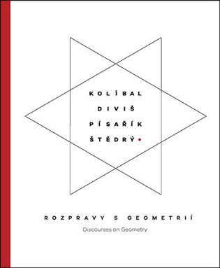 Kolíbal, Diviš, Písařík, Štědrý – Rozpravy s&nbsp;geometrií / Discourses on Geometry
