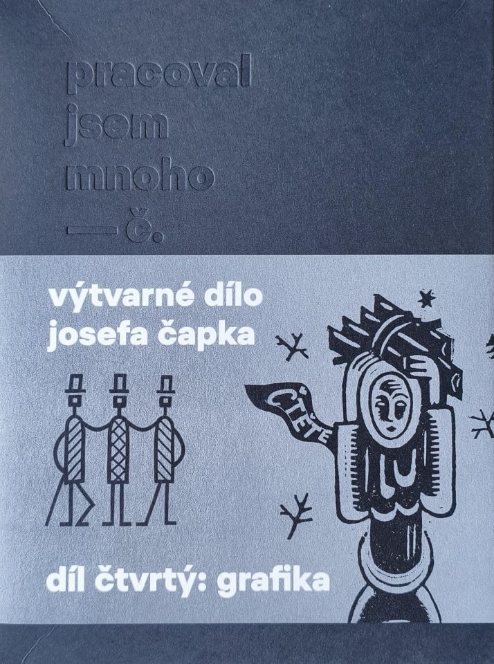 Pracoval jsem mnoho – Soupis výtvarného díla Josefa Čapka IV: Grafika
