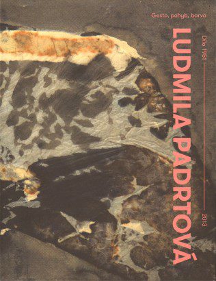 Ludmila Padrtová – Gesto, pohyb, barva