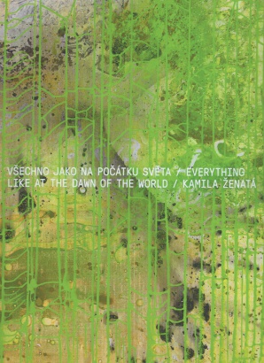 Kamila Ženatá – Všechno jako na počátku světa / Everything like at the Dawn of the World