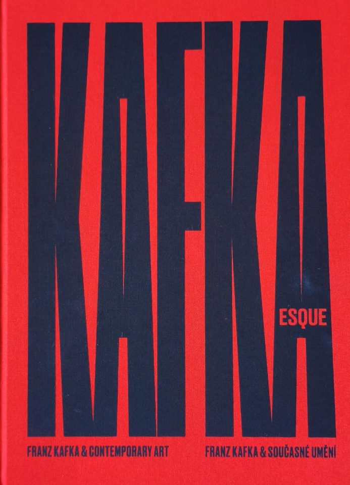 Kafkaesque – Franz Kafka & současné umění / Franz Kafka & Contemporary Art