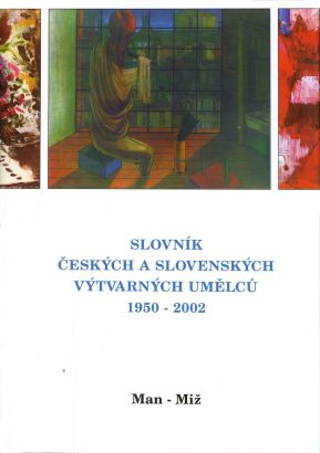 Slovník českých a&nbsp;slovenských výtvarných umělců 1950-2002 / Man-Miž