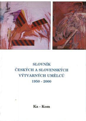 Slovník českých a&nbsp;slovenských výtvarných umělců 1950-2000 / Ka-Kom