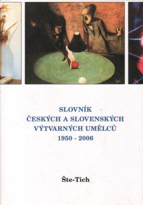 Slovník českých a&nbsp;slovenských výtvarných umělců 1950-2006 / Šte-Tich