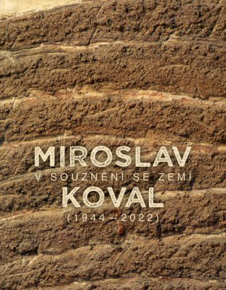 Miroslav Koval (1944-2022) – V souznění se zemí